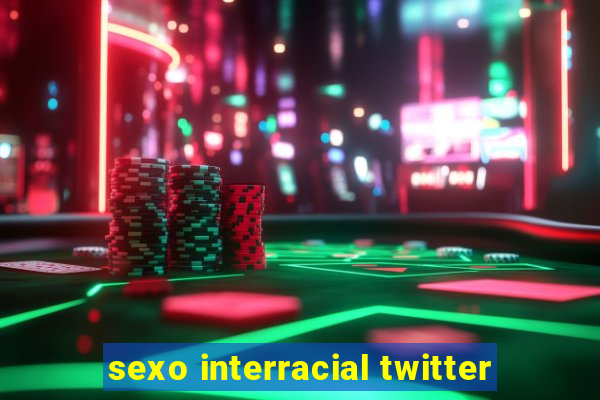 sexo interracial twitter